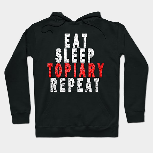 eat sleep topiary repea Hoodie by DesignerMAN